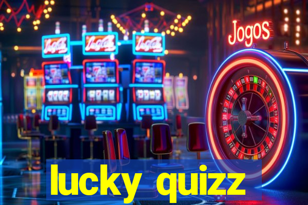 lucky quizz